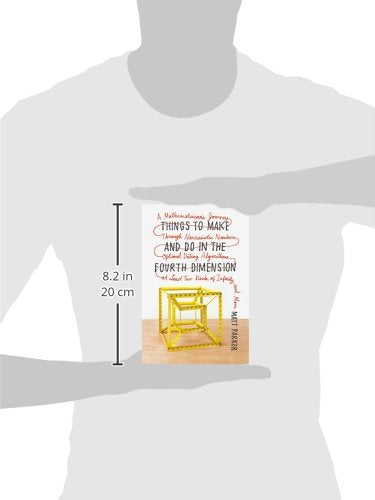 Things to Make and Do in the Fourth Dimension: A Mathematician's Journ ...