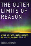 The Outer Limits of Reason: What Science, Mathematics, and Logic Cannot Tell Us (The MIT Press)