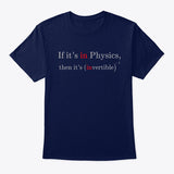 In Physics implies Invertible,  Classic Tee
