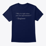 Why be Right when You can Approximate?, Classic Tee