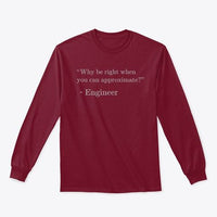 Why be Right when You can Approximate?, Classic Long Sleeve Tee