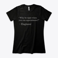 Why be Right when You can Approximate?, Women's Boyfriend Tee