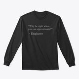 Why be Right when You can Approximate?, Classic Long Sleeve Tee