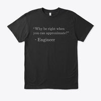 Why be Right when You can Approximate?, Eco unisex Tee