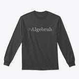 Algebruh, Classic Long Sleeve Tee